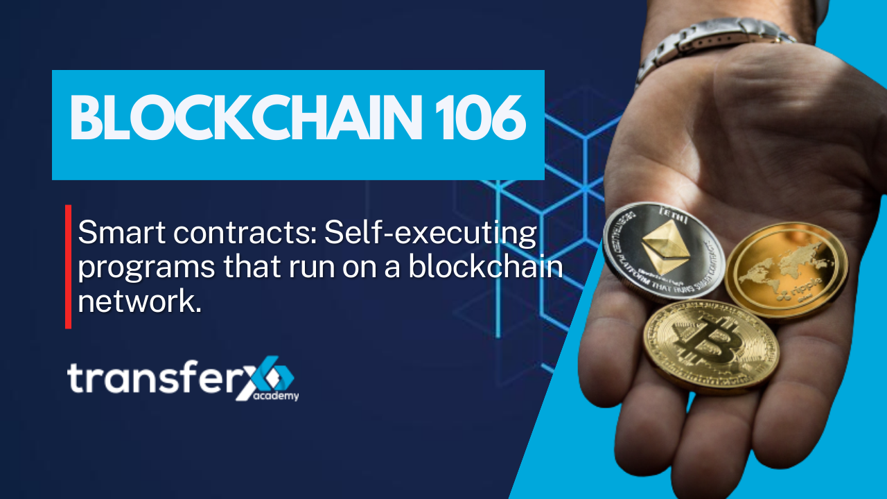 Blockchain 106 | Smart Contracts: Self-Executing Programs That Run On A Blockchain Network